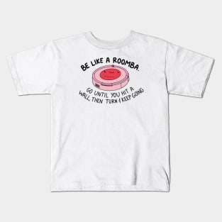 Be like a roomba Kids T-Shirt